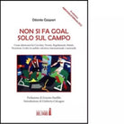 Non si fa goal solo sul campo di D sir e Gaspari