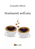 Sentimenti nell’aria di Leonardo Alberti, 2016, Youcanprint