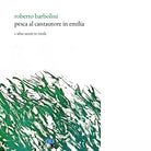 Pesca al cantautore in Emilia E altre storie in vinile di Roberto Barbolini