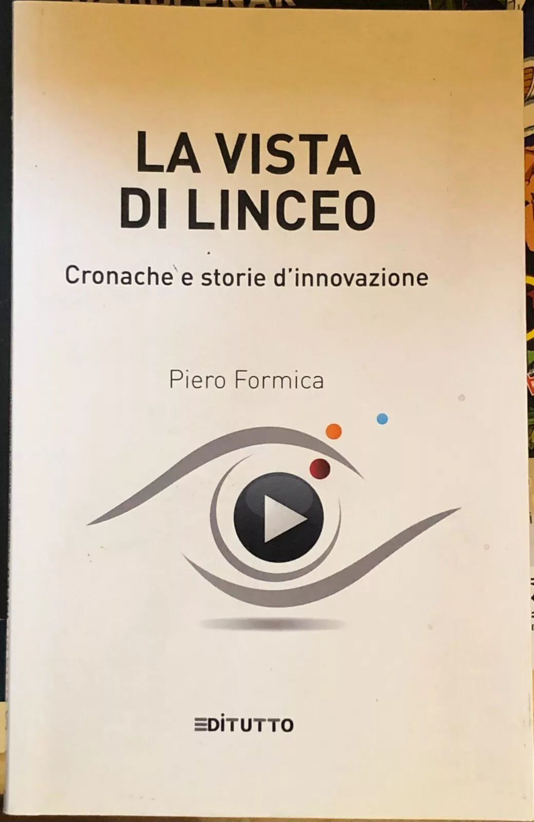 La vista di Linceo Cronache e storie d’innovazione di Piero Formica 2011 Ed