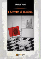 Il berretto di Teodoro di Davide Nani, 2020, Youcanprint