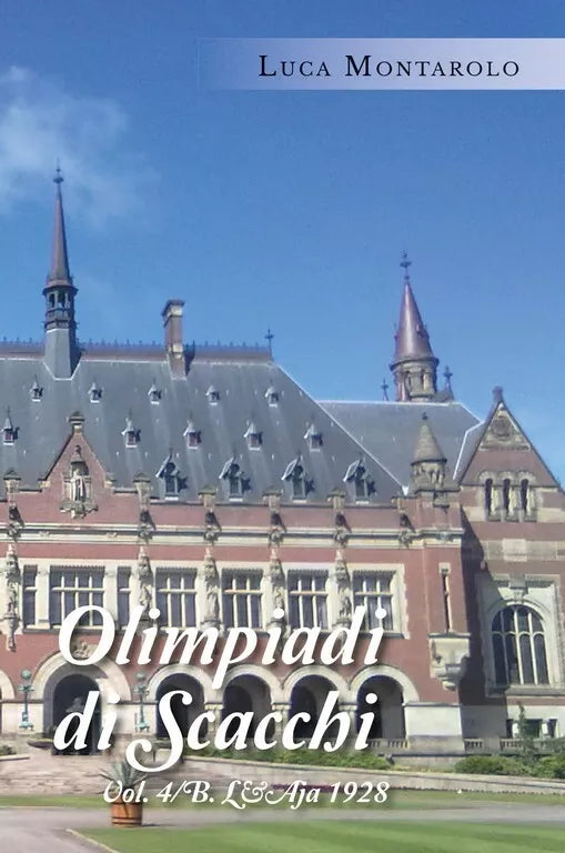 Olimpiadi di scacchi. Vol. 4 B. L’Aja 1928 di Luca Montarolo, 2019, Youcanpri