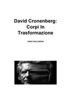 David Cronenberg: Corpi In Trasformazione, Fabio Pagliardini, 2021, Youcanpr.