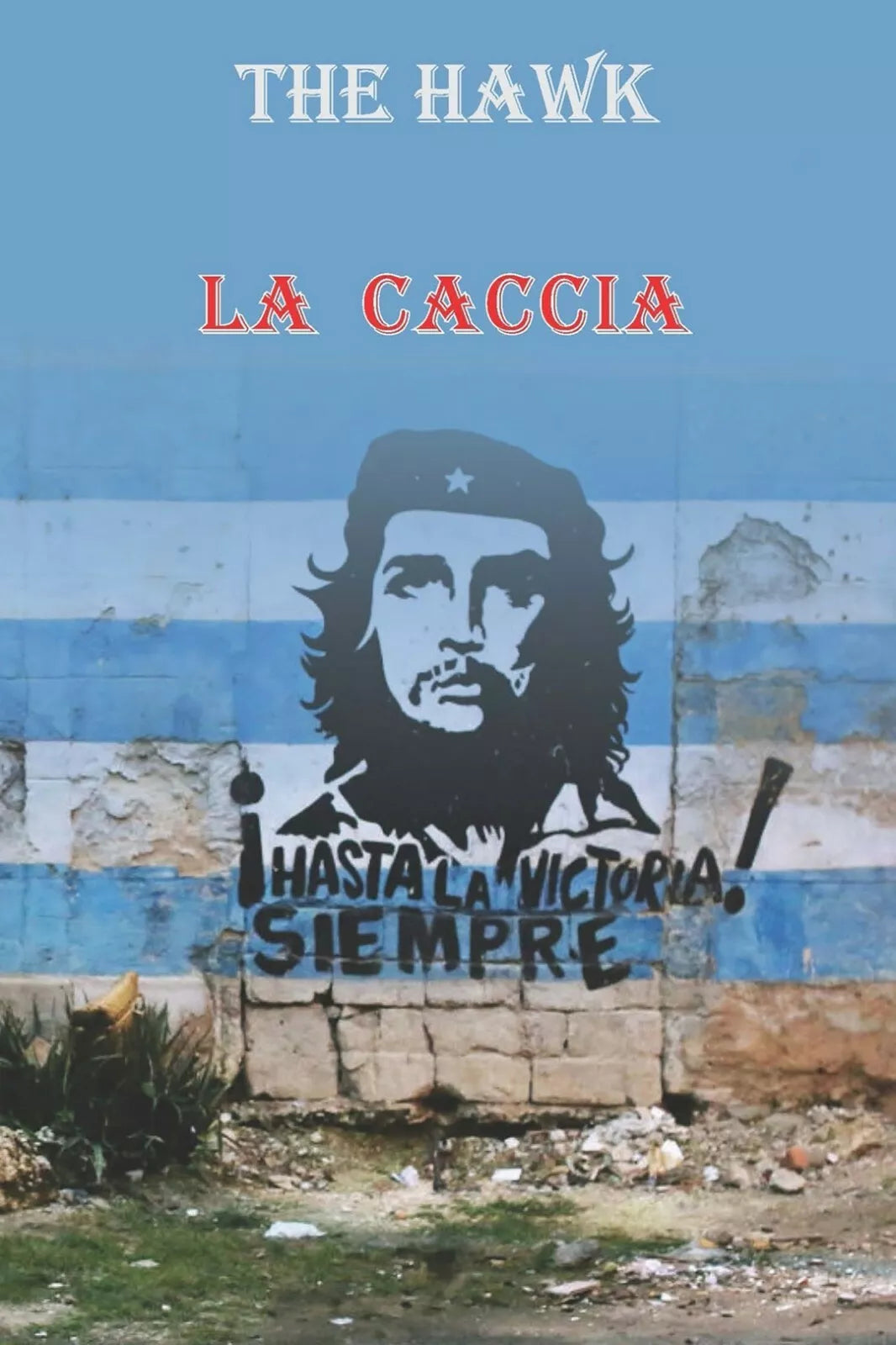 La caccia di The Hawk, 2018, Youcanprint