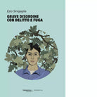 Grave disordine con delitto e fuga di Ezio Sinigaglia
