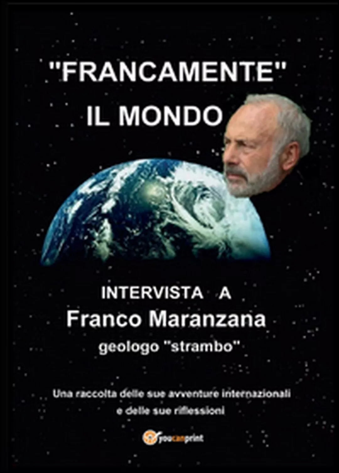 Francamente il mondo di Franco Maranzana, 2016, Youcanprint