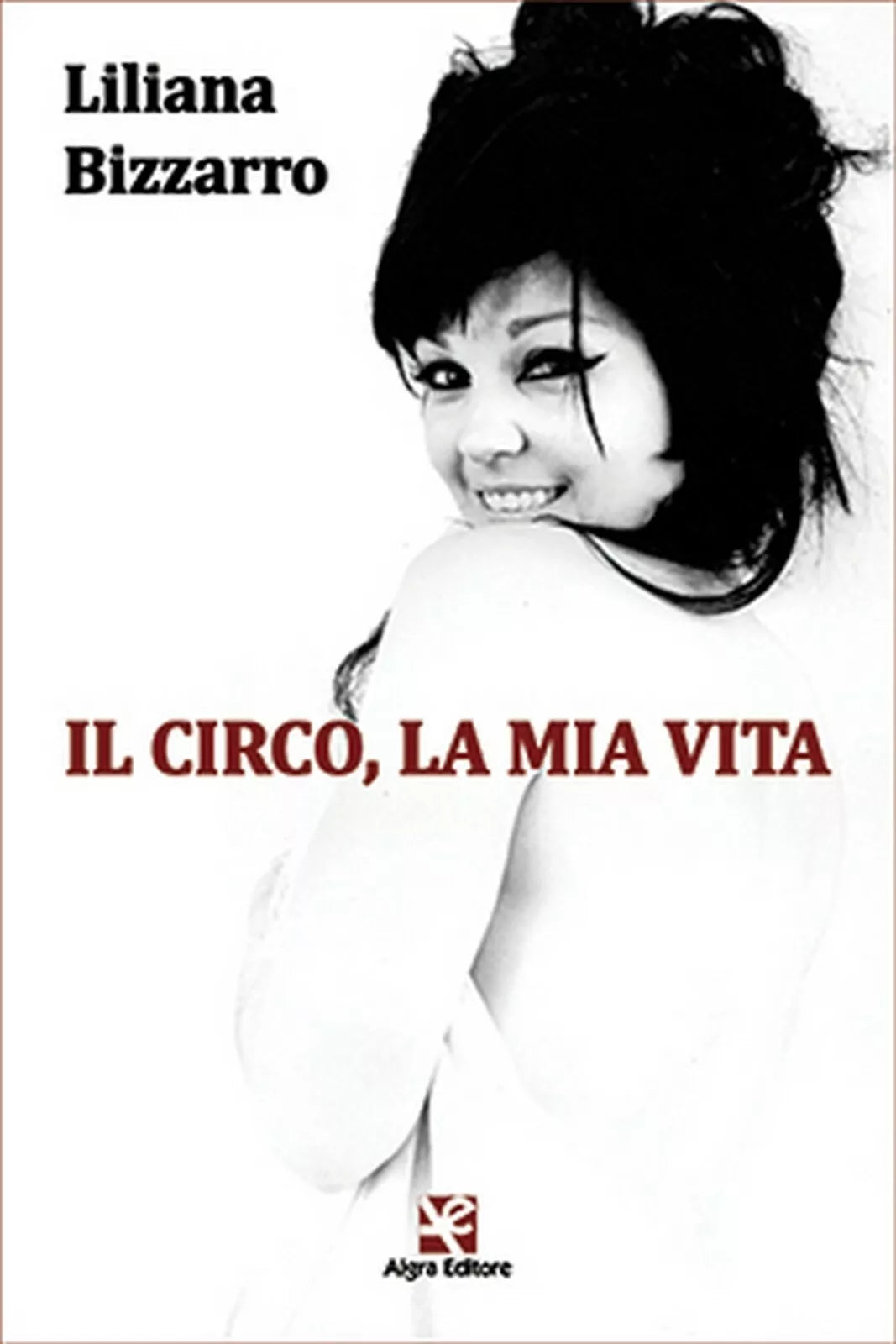 Il circo, la mia vita di Liliana Bizzarro, Algra Editore