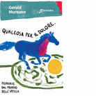 Qualcosa per il dolore Memorie dal mondo dell ippica di Gerald Murnane