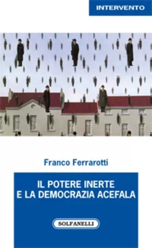 IL POTERE INERTE E LA DEMOCRAZIA ACEFALA di Franco Ferrarotti