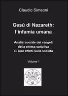 Gesu di Nazareth: l’infamia umana di Claudio Simeoni, 2016, Youcanprint