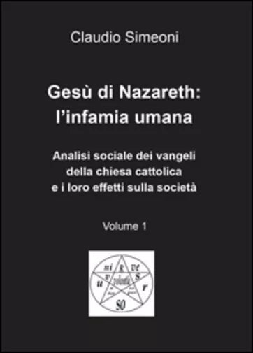 Gesu di Nazareth: l’infamia umana di Claudio Simeoni, 2016, Youcanprint
