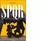 SPQR Sono produttivi questi romani di Eugenio Occorsio