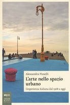 L arte nello spazio urbano L esperienza italiana dal 1968 a oggi