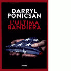 L ultima bandiera di Darryl Ponicsan