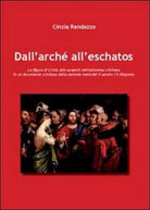 Dall’Arche all’Eschatos. La figura di Cristo alle sorgenti dell’esistenza crist.