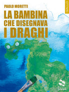 La bambina che disegnava i draghi di Paolo Moretti, 2018, Goware