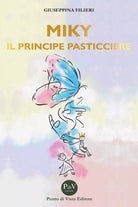Miky, il principe pasticcere di Giuseppina Filieri, 2020, Punto Di Vista Di Fi
