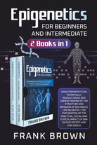 Epigenetics for Beginners and Intermediate 2 Books in 1 di Frank Brown, 2021,