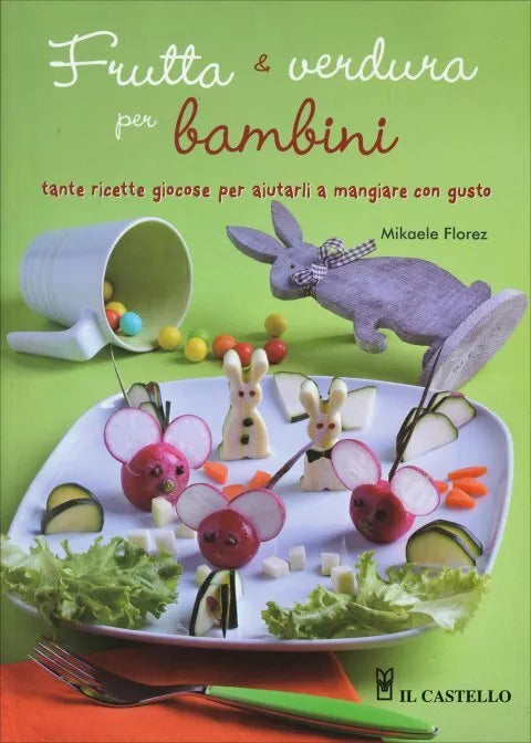 Frutta e verdura per bambini di Mikaelle Florez, 2012, Il Castello