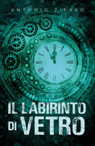 Il labirinto di vetro di Antonio Zifaro, 2019, Youcanprint