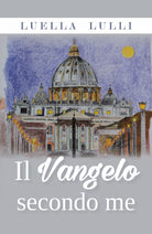 Il Vangelo secondo me di Luella Lulli, 2020, Youcanprint