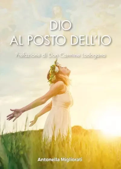Dio al posto dell Io di Antonella Migliorati