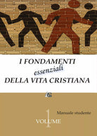 I fondamenti essenziali della vita cristiana - Aa. Vv., 2016, Youcanprint