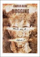 Ruggine morto per la liberta? di Carlo Albe, 2015, Youcanprint