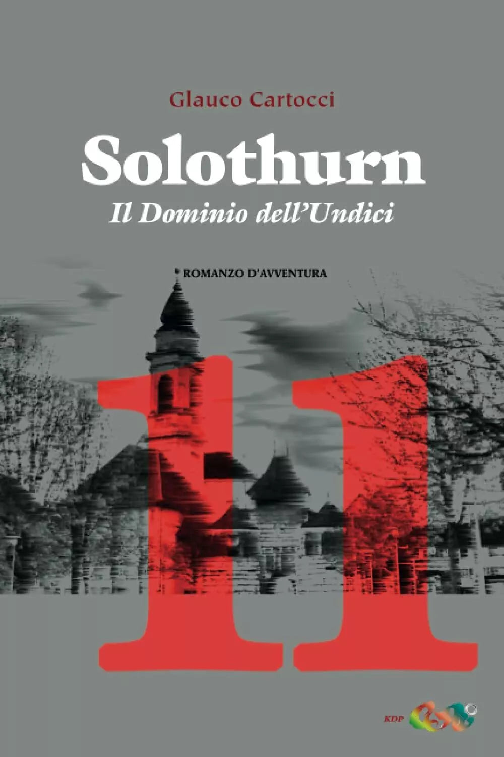 SOLOTHURN: Il Dominio dell’Undici di Glauco Cartocci, 2021, Indipendently Publ
