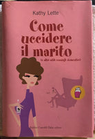 Come uccidere il marito e altri utili consigli domestici di Kathy Lette, 2007,