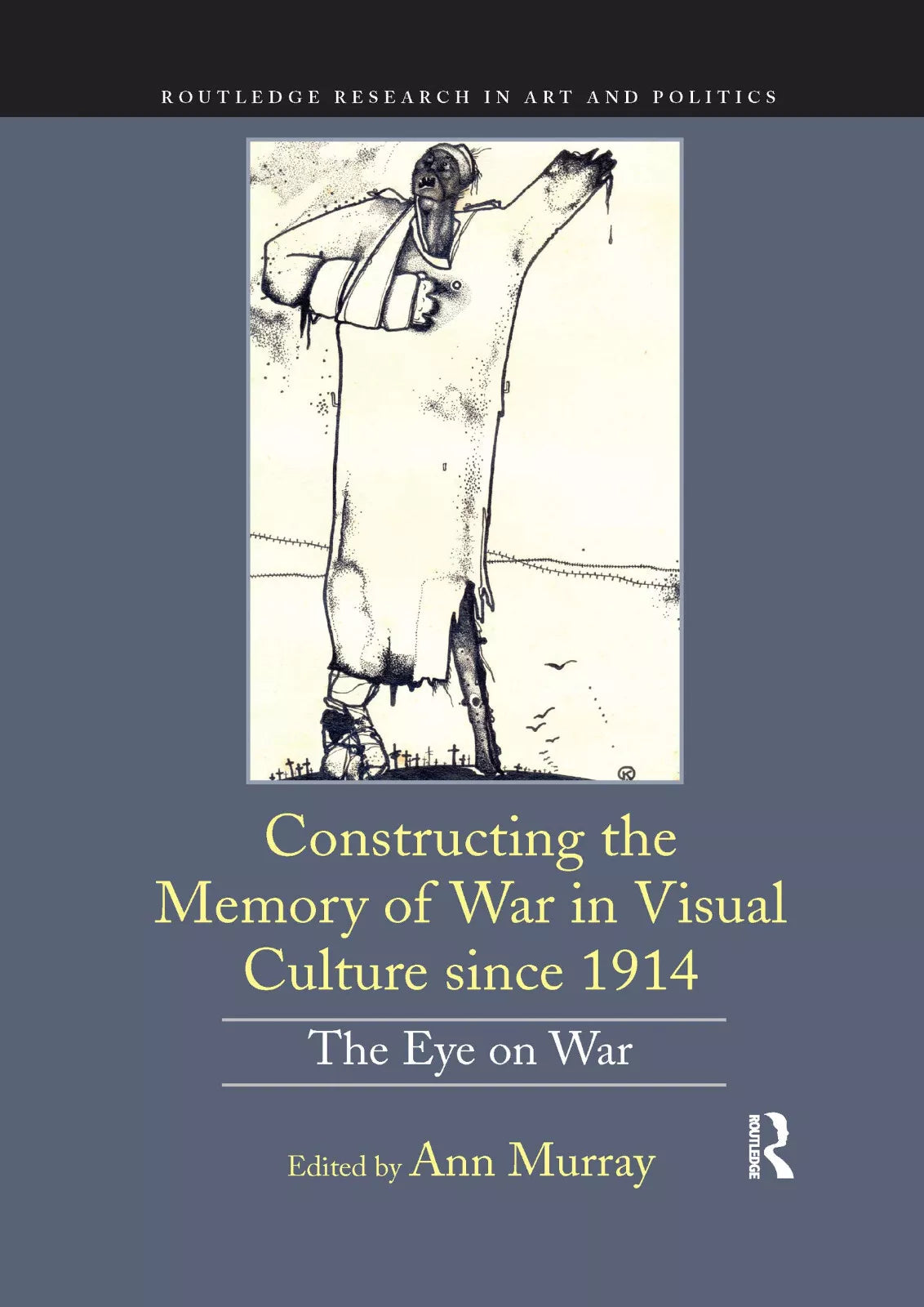 Constructing The Memory Of War In Visual Culture Since 1914