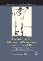 Constructing The Memory Of War In Visual Culture Since 1914
