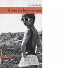 Il nero sta bene su tutto di Luigi Irdi