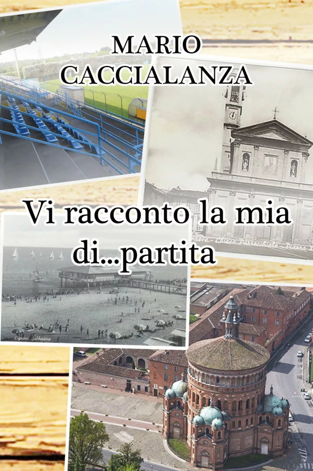 Vi racconto la mia di... partita di Mario Caccialanza, 2020, Youcanprint