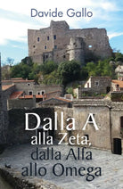 Dalla A alla Zeta, dalla Alfa allo Omega di Davide Gallo, 2018, Youcanprint