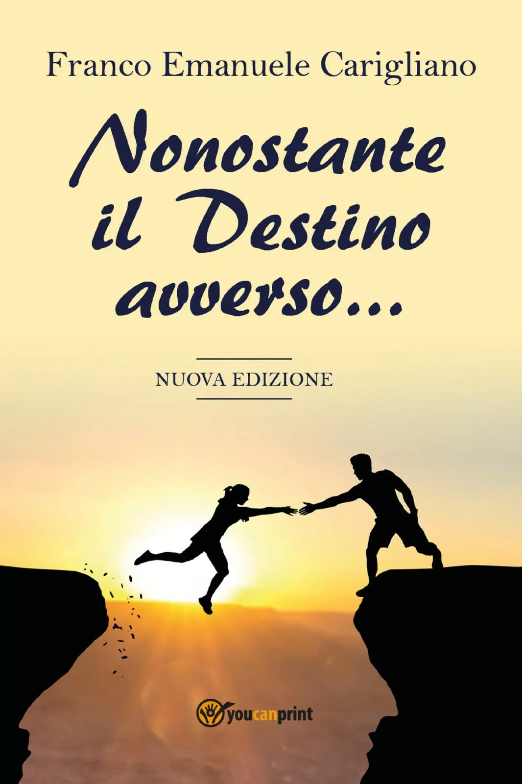 Nonostante il destino avverso di Franco Emanuele Carigliano, 2018, Youcanprint