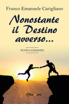 Nonostante il destino avverso di Franco Emanuele Carigliano, 2018, Youcanprint