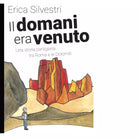 Il domani era venuto di Erica Silvestri