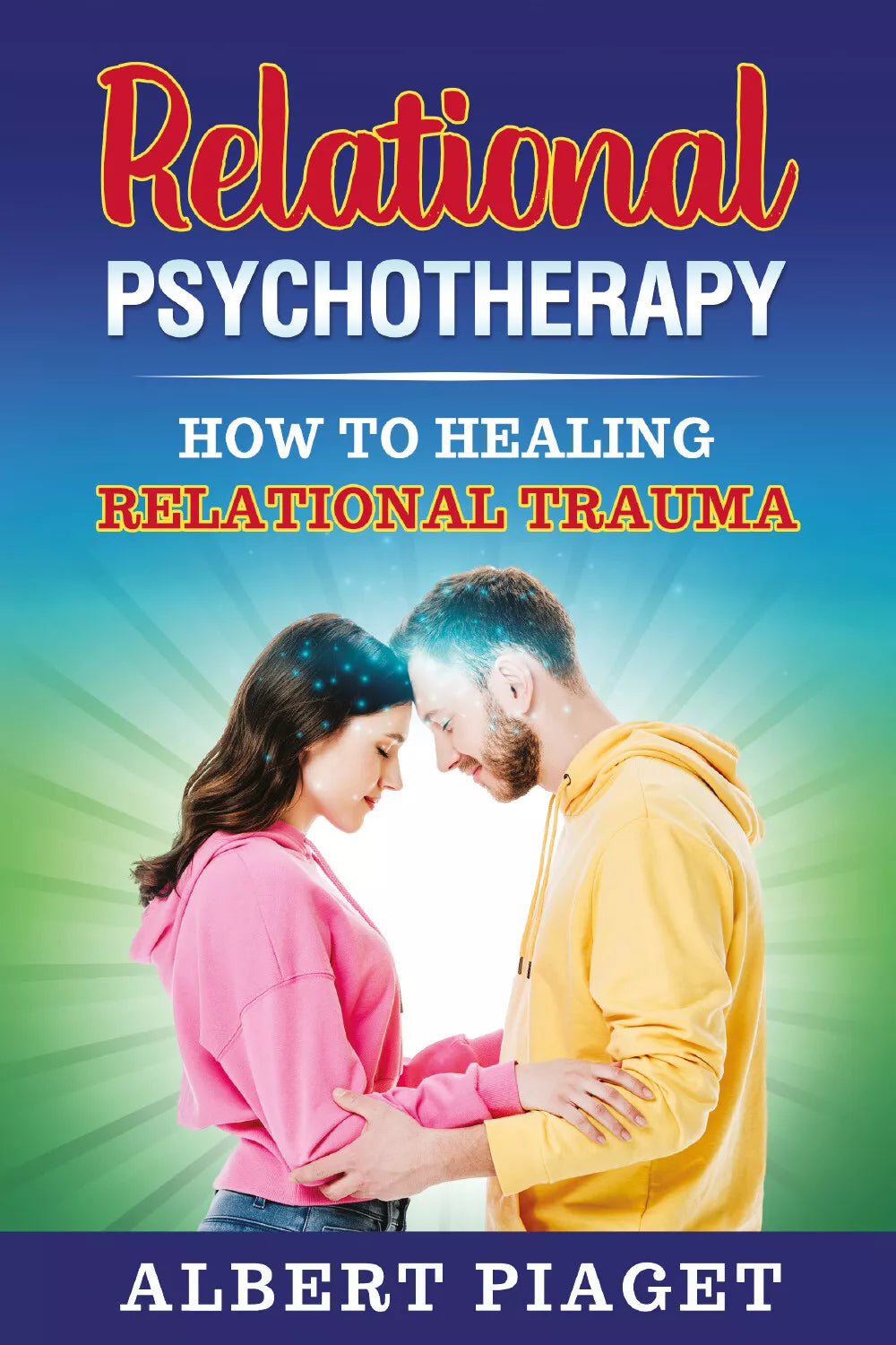 Relational Psychotherapy di Albert Piaget, 2021, Youcanprint