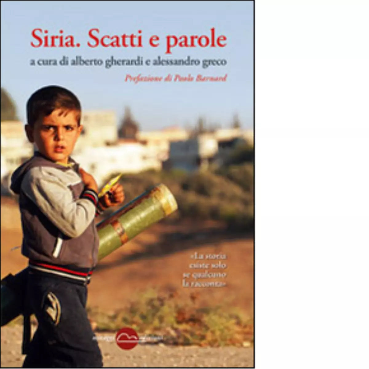 Siria Scatti e parole Ediz illustrata di A Gherardi