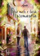 Due mesi e sara primavera di Agato, 2017, Youcanprint