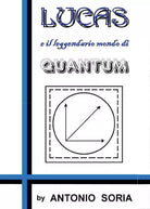 Lucas e il leggendario mondo di Quantum Pocket Edition Antonio Soria, 2017