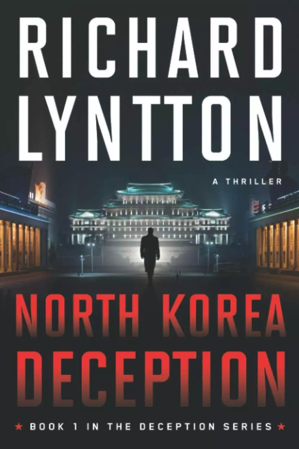 NORTH KOREA DECEPTION AN INTERNATIONAL POLITICAL SPY THRILLER di Richard Lyntton