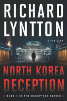 NORTH KOREA DECEPTION AN INTERNATIONAL POLITICAL SPY THRILLER di Richard Lyntton