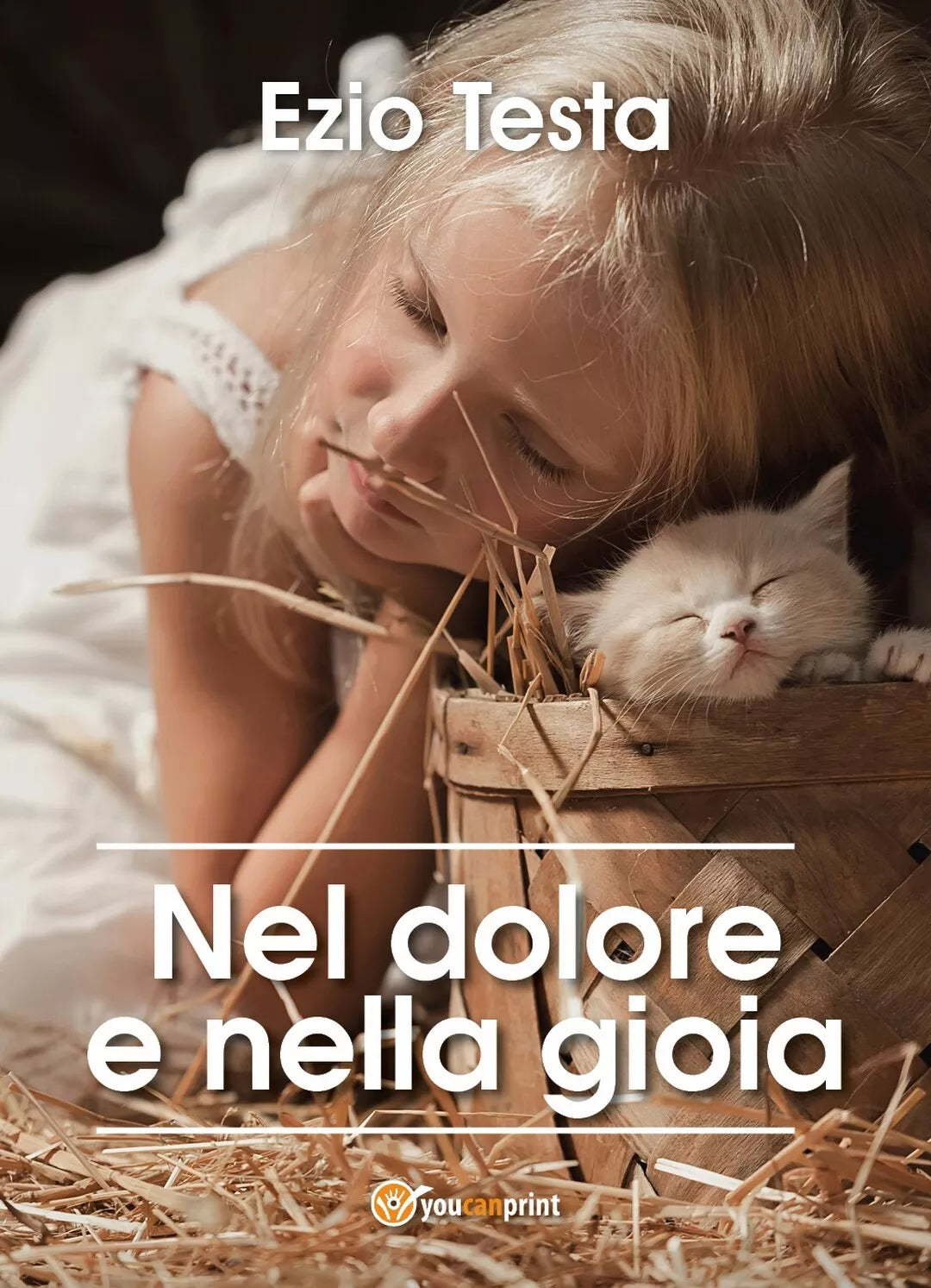 Nel dolore e nella gioia di Ezio Testa, 2017, Youcanprint