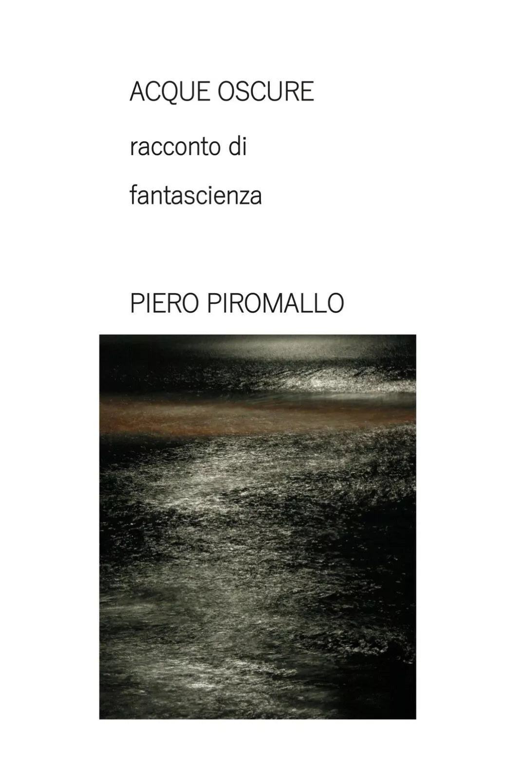 ACQUE OSCURE racconto di fantascienza di Piero Piromallo, 2020, Piero Piromal