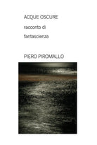 ACQUE OSCURE racconto di fantascienza di Piero Piromallo, 2020, Piero Piromal