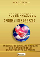 Poesie Preziose & Aforismi di Saggezza di Sergio Felleti, 2020, Youcanprint