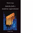 Antiche fedi e moderne superstizioni di Martin Lings