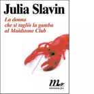 La donna che si tagli la gamba al Maidstone Club di Julia Slavin